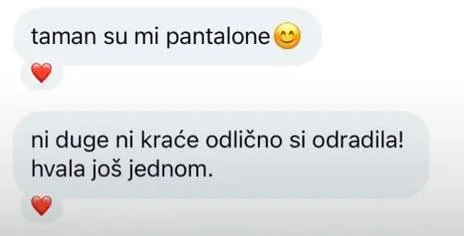 Poruka klijentkinje: „Taman su mi pantalone. Ni duge ni kraće, odlično si odradila. Hvala još jednom.“